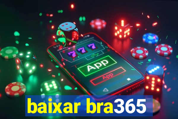 baixar bra365